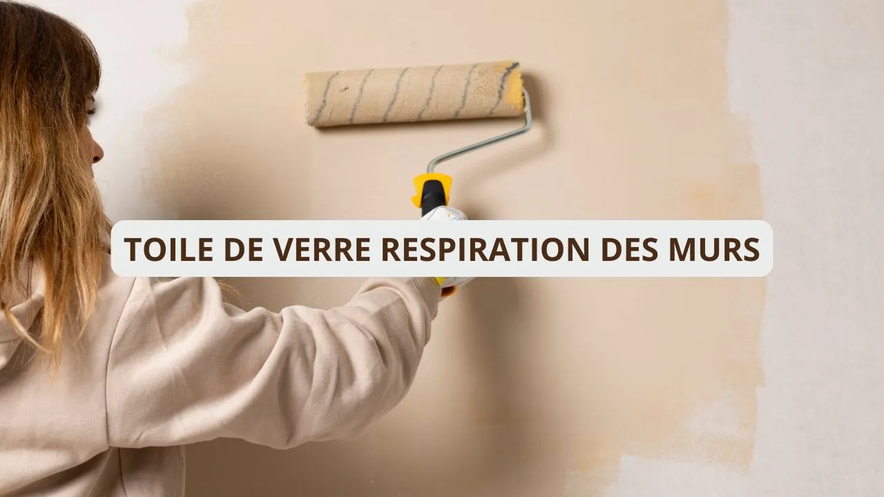 Toile de verre respiration des murs